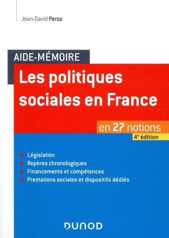 Couverture du livre « Aide-mémoire ; les politiques sociales en France ; en 27 notions (4e édition) » de Jean-David Peroz aux éditions Dunod