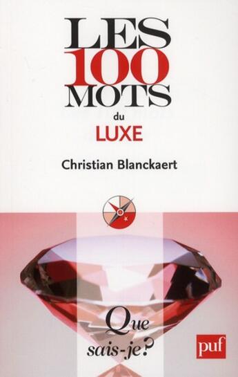 Couverture du livre « Les 100 mots du luxe » de Christian Blanckaert aux éditions Que Sais-je ?