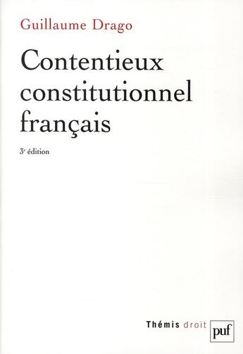 Couverture du livre « Contentieux constitutionnel français (3e édition) » de Guillaume Drago aux éditions Puf