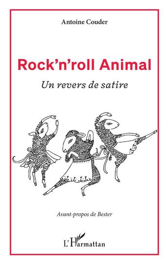 Couverture du livre « Rock'n'roll animal : un revers de satire » de Antoine Couder aux éditions L'harmattan