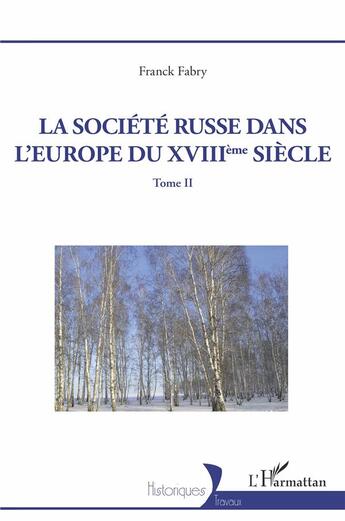 Couverture du livre « La société russe dans l'Europe du XVIIIeme siècle Tome 2 » de Franck Fabry aux éditions L'harmattan