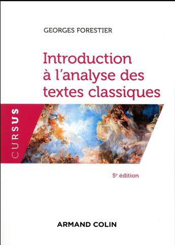 Couverture du livre « Introduction à l'analyse des textes classiques (5e édition) » de Georges Forestier aux éditions Armand Colin