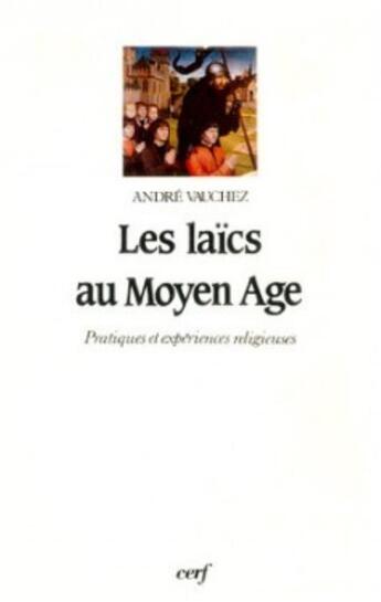 Couverture du livre « Les Laïcs au Moyen Âge » de Andre Vauchez aux éditions Cerf