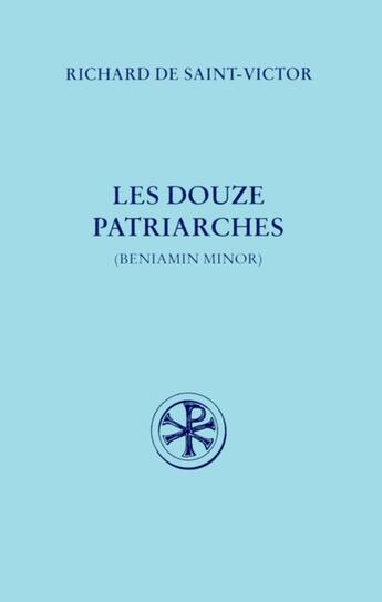 Couverture du livre « Les douze patriarches » de Richard De Saint-Victor aux éditions Cerf