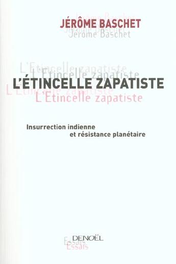 Couverture du livre « L'etincelle zapatiste - insurrection indienne et resistance planetaire » de Jerome Baschet aux éditions Denoel