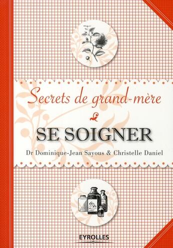 Couverture du livre « Se soigner ; secrets de grand-mère » de Sayous/Daniel aux éditions Organisation