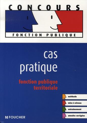 Couverture du livre « Cas pratique ; fonction publique territoriale » de Brigitte Le Page aux éditions Foucher