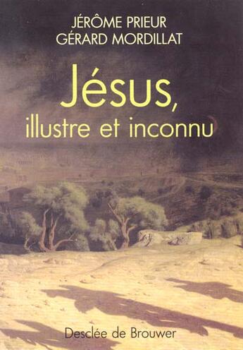 Couverture du livre « Jésus ; illustre et inconnu » de Gerard Mordillat et Jerome Prieur aux éditions Desclee De Brouwer