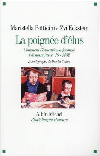 Couverture du livre « La poignée d'élus ; comment l'éducation a façonné l'histoire juive ; 70-1492 » de Maristella Botticini et Zvi Eckstein aux éditions Albin Michel