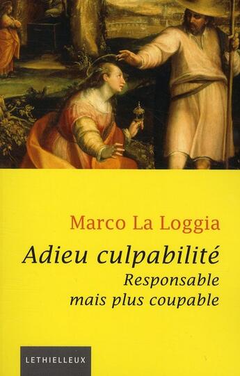 Couverture du livre « Adieu culpabilité ; responsable mais plus coupable » de Marco La Loggia aux éditions Lethielleux
