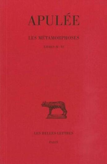 Couverture du livre « Les Métamorphoses. Tome II : Livres IV-VI » de Apulée aux éditions Belles Lettres