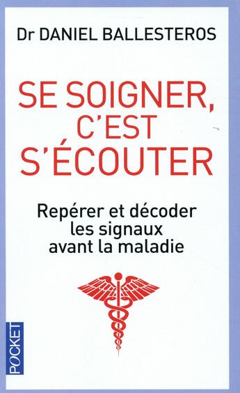 Couverture du livre « Se soigner, c'est s'écouter » de Daniel Ballesteros aux éditions Pocket