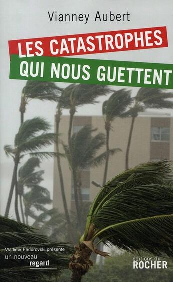 Couverture du livre « Les catastrophes qui nous guettent » de Vianney Aubert aux éditions Rocher