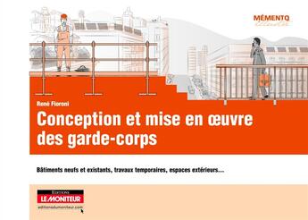 Couverture du livre « Conception et mise en oeuvre des garde-corps ; bâtiments, aménagements extérieurs, chantiers » de Rene Fioroni aux éditions Le Moniteur