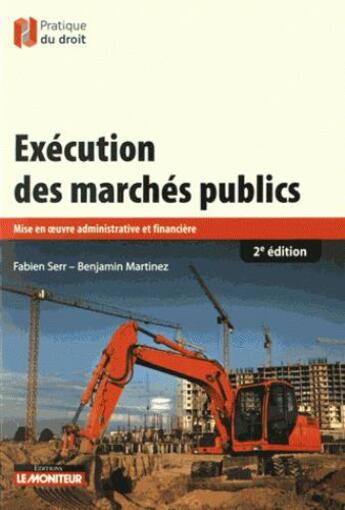 Couverture du livre « Exécution des marchés publics » de Fabien Serr et Benjamin Martinez aux éditions Le Moniteur