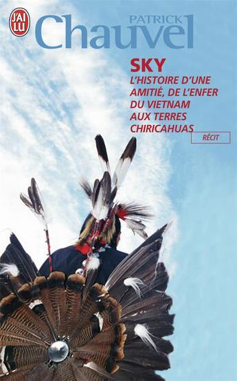 Couverture du livre « Sky ; l'histoire d'une amitié, de l'enfer duVietnam aux terres chiricahuas » de Patrick Chauvel aux éditions J'ai Lu