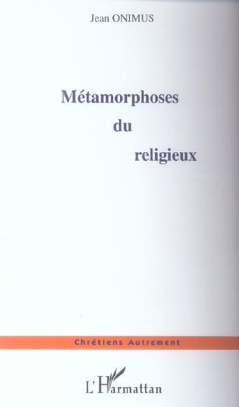 Couverture du livre « Metamorphoses du religieux » de Ominus Jean aux éditions L'harmattan