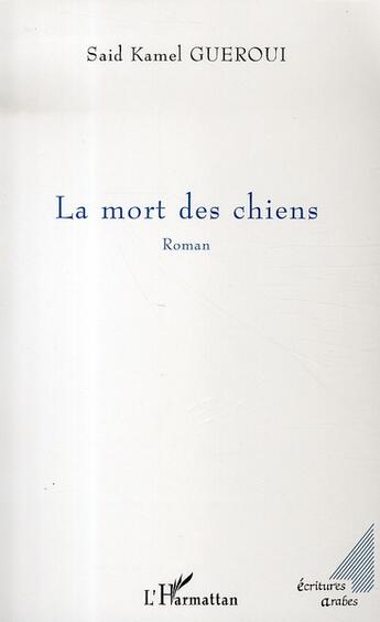 Couverture du livre « La mort des chiens » de Said Kamel Gueroui aux éditions L'harmattan