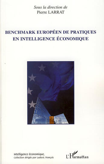 Couverture du livre « Benchmark européen de pratiques en intelligence économique » de Pierre Larrat aux éditions L'harmattan