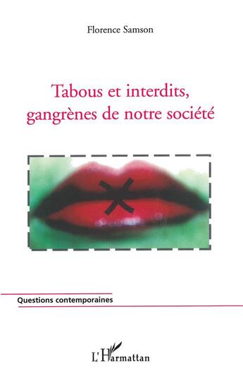 Couverture du livre « Tabous et interdits ; gangrènes de notre société » de Florence Samson aux éditions L'harmattan