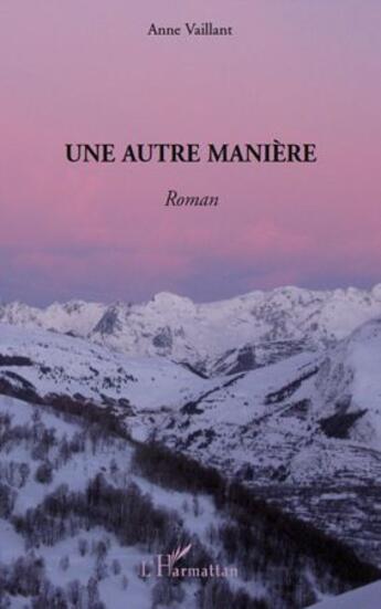 Couverture du livre « Une autre manière » de Anne Vaillant aux éditions L'harmattan