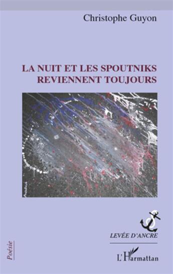 Couverture du livre « La nuit et les spoutniks reviennent toujours » de Christophe Guyon aux éditions L'harmattan