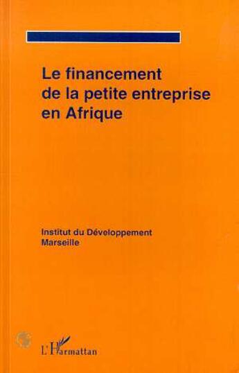 Couverture du livre « Le financement de la petite entreprise en afrique » de  aux éditions Editions L'harmattan