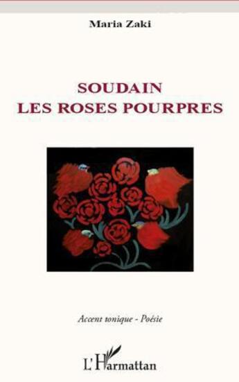 Couverture du livre « Soudain les roses pourpres » de Maria Zaki aux éditions L'harmattan