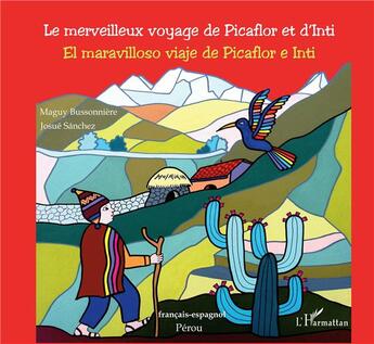 Couverture du livre « Le merveilleux voyage de Picaflor et d'Inti ; el maravilloso viaje de Picaflor e Inti » de Josue Sanchez et Maguy Buissonniere aux éditions L'harmattan