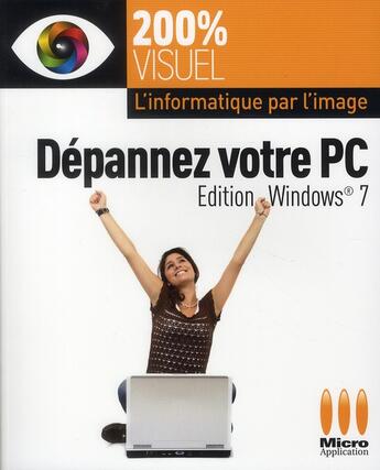 Couverture du livre « Dépannez votre PC ; édition Windows 7 » de Olivier Abou aux éditions Micro Application