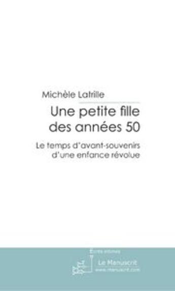 Couverture du livre « Une petite fille des années 50 » de Latrille-M aux éditions Le Manuscrit