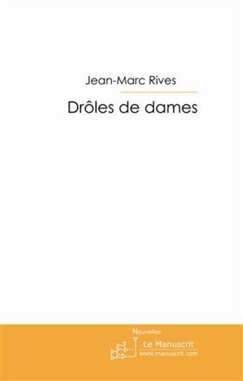 Couverture du livre « Drôles de dames » de Rives-J aux éditions Le Manuscrit