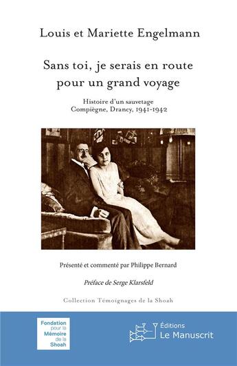 Couverture du livre « Sans toi, je serais en route pour un grand voyage ; histoire d'un sauvetage, Compiègne, Drancy, 1941 » de Louis Engelmann et Mariette Engelmann aux éditions Le Manuscrit