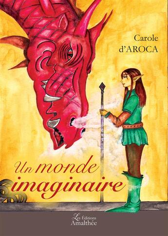 Couverture du livre « Un monde imaginaire » de Carole D' Aroca aux éditions Amalthee