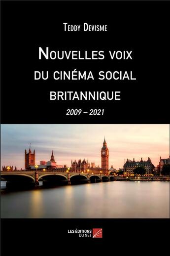 Couverture du livre « Nouvelles voix du cinéma social britannique : 2009 2021 » de Teddy Devisme aux éditions Editions Du Net