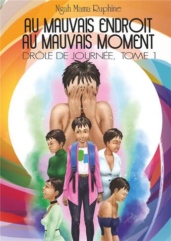 Couverture du livre « Au mauvais endroit au mauvais moment » de Ngah Mama Ruphine aux éditions Books On Demand