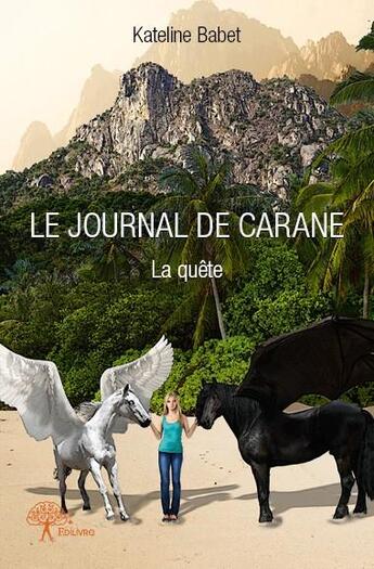 Couverture du livre « Le journal de Carane ; le secret » de Kateline Babet aux éditions Edilivre