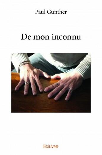 Couverture du livre « De mon inconnu » de Paul Gunther aux éditions Edilivre