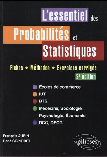 Couverture du livre « L'essentiel des probabilites et statistiques - fiches, methodes, exercices corriges - 2e edition » de Aubin/Signoret aux éditions Ellipses