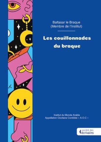 Couverture du livre « Les couillonnades du braque » de Baltasar Le Braque aux éditions Societe Des Ecrivains