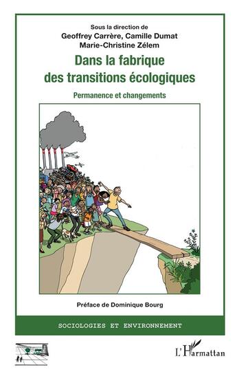 Couverture du livre « Dans la fabrique des transitions écologiques ; permanence et changements » de Marie-Christine Zelem et Geoffrey Carrere et Camille Dumat aux éditions L'harmattan