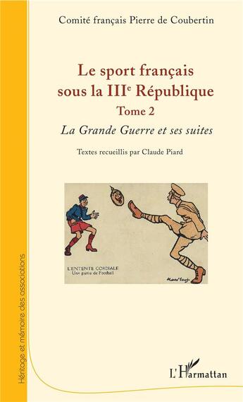 Couverture du livre « Le sport francais sous la IIIe République t.2 ; la grande guerre et ses suites » de Comite Francais Pierre De Coubertin aux éditions L'harmattan