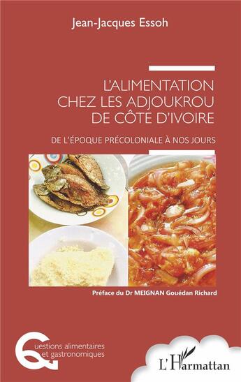 Couverture du livre « L'alimentation chez les Adjoukrou de Côte d'Ivoire ; de l'époque précoloniale à nos jours » de Jean-Jacques Essoh aux éditions L'harmattan