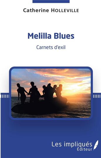 Couverture du livre « Melilla blues : carnets d'exil » de Catherine Holleville aux éditions Les Impliques