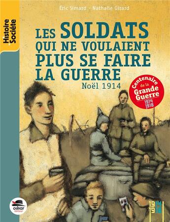 Couverture du livre « Les soldats qui ne voulaient plus se faire la guerre ; Noël 1914 » de Eric Simard aux éditions Oskar