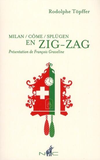 Couverture du livre « Milan-Côme-splügen en zig-zag » de Rodolphe Toepffer aux éditions Nicolas Chaudun