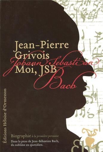 Couverture du livre « Moi, JSB » de Jean-Pierre Grivois aux éditions Heloise D'ormesson