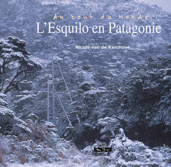 Couverture du livre « Esquilo en patagonie, au bout du monde » de Nicole Van De Kerchove aux éditions Maitres Du Vent