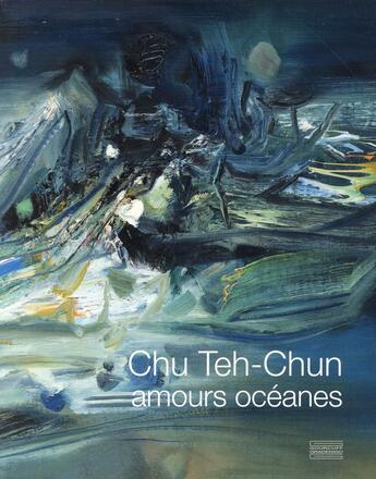 Couverture du livre « Chu Teh-Chun ; amours océanes » de Anne-Valerie Chu et Yvon Chu aux éditions Gourcuff Gradenigo