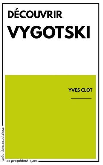 Couverture du livre « Découvrir Vygotski » de Yves Clot aux éditions Editions Sociales